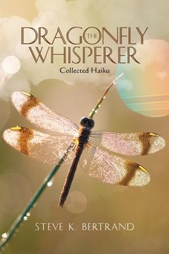 portada The Dragonfly Whisperer: Collected Haiku (en Inglés)