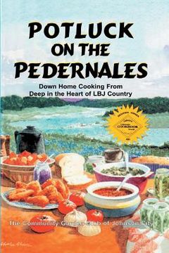 portada Potluck on the Pedernales: Down Home Cooking from Deep in the Heart of LBJ Country (en Inglés)