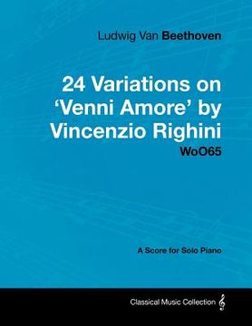 portada ludwig van beethoven - 24 variations on 'venni amore' by vincenzio righini - woo65 - a score for solo piano (en Inglés)