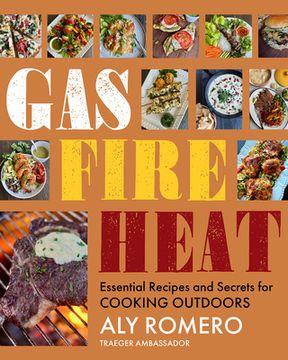 portada Gas Fire Heat: Essential Recipes and Secrets for Cooking Outdoors (en Inglés)