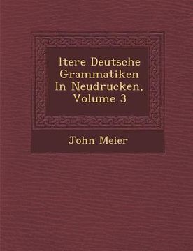 portada Ltere Deutsche Grammatiken in Neudrucken, Volume 3 (in German)