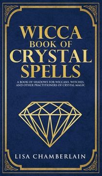 portada Wicca Book of Crystal Spells: A Beginner'S Book of Shadows for Wiccans, Witches, and Other Practitioners of Crystal Magic (en Inglés)