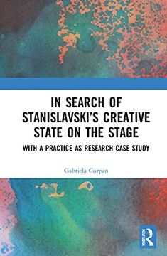 portada In Search of Stanislavsky’S Creative State on the Stage: With a Practice as Research Case Study (en Inglés)