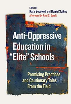 portada Anti-Oppressive Education in "Elite" Schools: Promising Practices and Cautionary Tales From the Field (en Inglés)