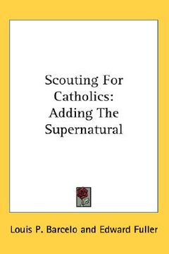 portada scouting for catholics: adding the supernatural (en Inglés)