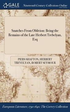 portada Snatches From Oblivion: Being the Remains of the Late Herbert Trebelyan, Esq (en Inglés)