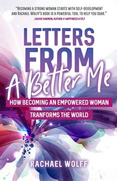 portada Letters From a Better me: How Becoming an Empowered Woman Transforms the World (en Inglés)
