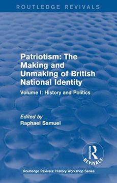 portada Patriotism: The Making and Unmaking of British National Identity: Volume i: History and Politics (Routledge Revivals: History Workshop Series) (en Inglés)