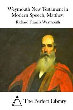portada Weymouth New Testament in Modern Speech, Matthew (en Inglés)