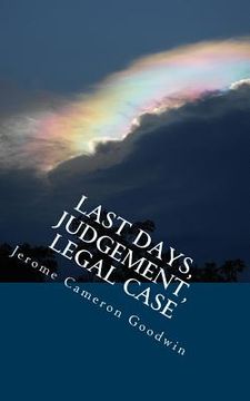 portada Last Days, Judgement, Legal Case: All The Bible Teaches About (en Inglés)