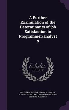 portada A Further Examination of the Determinants of job Satisfaction in Programmer/analysts (en Inglés)