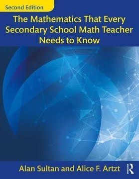 portada The Mathematics That Every Secondary School Math Teacher Needs to Know (Studies in Mathematical Thinking and Learning Series) 