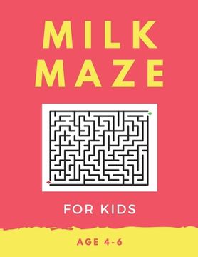 portada Milk Maze For Kids Age 4-6: 40 Brain-bending Challenges, An Amazing Maze Activity Book for Kids, Best Maze Activity Book for Kids, Great for Devel (en Inglés)