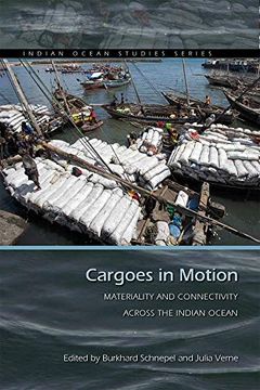 portada Cargoes in Motion: Materiality and Connectivity Across the Indian Ocean (Indian Ocean Studies Series) 