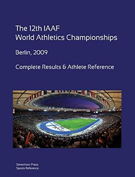 portada 12Th World Athletics Championships - Berlin 2009. Complete Results & Athlete Reference. (in English)