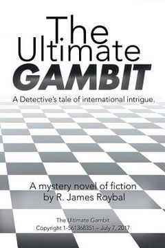 portada The Ultimate Gambit: A Detective's Tale of International Intrigue. (en Inglés)