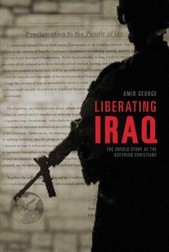 portada Liberating Iraq: The Untold Story of the Assyrian Christians (en Inglés)