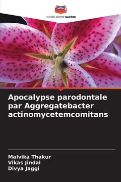 portada Apocalypse parodontale par Aggregatebacter actinomycetemcomitans (en Francés)