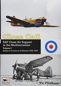 portada Close Call: RAF Close Air Support in the Mediterranean Volume I Defeat in France to El Hamma 1939-1945 (in English)