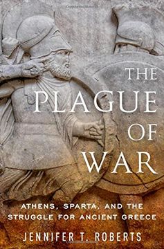 portada The Plague of War: Athens, Sparta, and the Struggle for Ancient Greece (Ancient Warfare and Civilization) (in English)