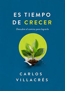 portada Es Tiempo de Crecer: Descubre el Camino Para Lograrlo (in Spanish)