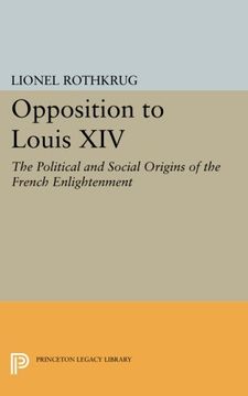 portada Opposition to Louis XIV: The Political and Social Origins of French Enlightenment (Princeton Legacy Library)