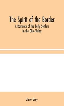portada The Spirit of the Border: A Romance of the Early Settlers in the Ohio Valley (in English)