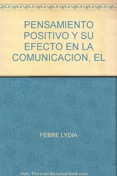 portada PENSAMIENTO POSITIVO Y SU EFECTO EN LA COMUNICACION, EL