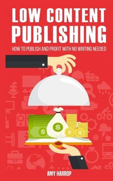 portada Low Content Publishing: How to Publish and Profit with No Writing Needed (in English)