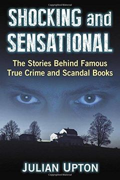 portada Shocking And Sensational: The Stories Behind Famous True Crime And Scandal Books (en Inglés)