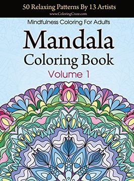 portada Mandala Coloring Book: 50 Relaxing Patterns By 13 Artists, Mindfulness Coloring For Adults Volume 1 (Stress Relieving Adult Coloring Books)