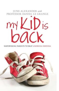portada My Kid Is Back: Empowering Parents to Beat Anorexia Nervosa (en Inglés)