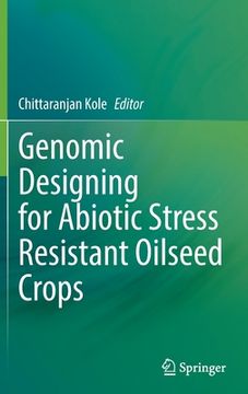 portada Genomic Designing for Abiotic Stress Resistant Oilseed Crops (in English)