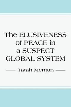 portada The Elusiveness of Peace in a Suspect Global System (en Inglés)