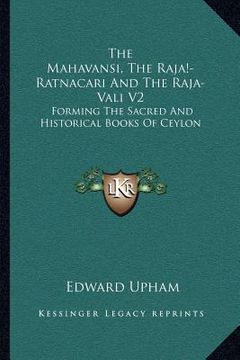 portada the mahavansi, the raja -ratnacari and the raja-vali v2: forming the sacred and historical books of ceylon (en Inglés)