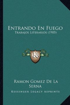 portada Entrando en Fuego: Trabajos Literarios (1905) (in Spanish)