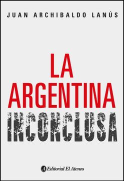 portada La Argentina Inconclusa (in Spanish)