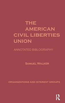 portada The American Civil Liberties Union: An Annotated Bibliogrpahy (Organizations and Interest Groups) (en Inglés)