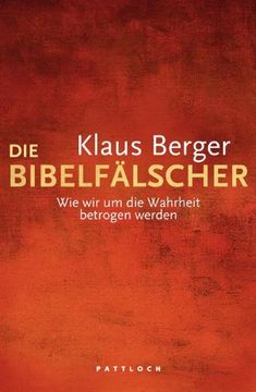 portada Die Bibelfälscher: Wie wir um die Wahrheit betrogen werden (in German)