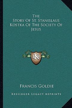 portada the story of st. stanislaus kostka of the society of jesus (en Inglés)