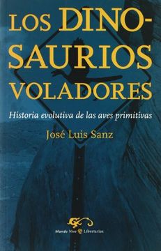 portada Los Dinosaurios Voladores: Historia Evolutiva de las Aves Primitivas (in Spanish)