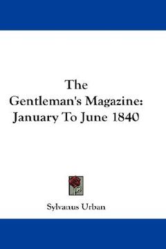 portada the gentleman's magazine: january to june 1840 (en Inglés)