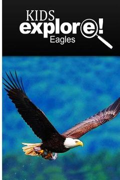 portada Eagles - Kids Explore: Animal books nonfiction - books ages 5-6 (en Inglés)