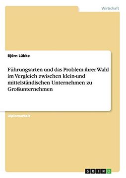 portada Fuhrungsarten Und Das Problem Ihrer Wahl Im Vergleich Zwischen Klein-Und Mittelstandischen Unternehmen Zu Grossunternehmen (German Edition)