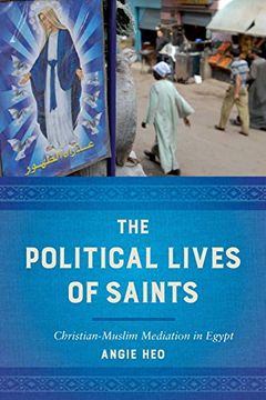 portada The Political Lives of Saints: Christian-Muslim Mediation in Egypt (en Inglés)