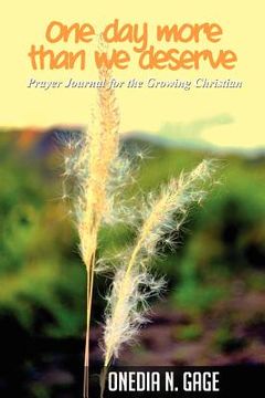 portada one day more than we deserve: prayer journal for the growing christian (en Inglés)