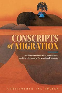 portada Conscripts of Migration: Neoliberal Globalization, Nationalism, and the Literature of new African Diasporas (en Inglés)