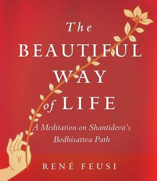 portada The Beautiful Way of Life: A Meditation on Shantideva's Bodhisattva Path (en Inglés)