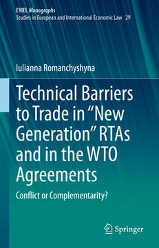 portada Technical Barriers to Trade in "New Generation" Rtas and in the Wto Agreements: Conflict or Complementarity?