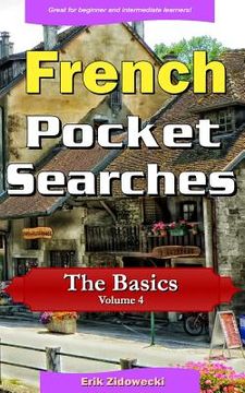 portada French Pocket Searches - The Basics - Volume 4: A set of word search puzzles to aid your language learning (en Francés)
